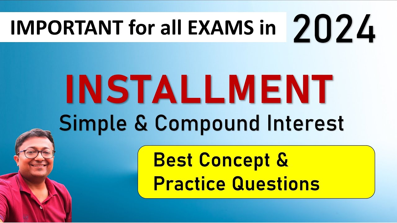Installment in CI SI | INTEREST || Concept & Practice Questions for all exams 2024