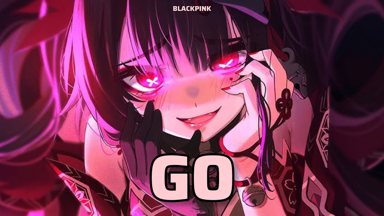 BLACKPINK - GO (Nightcore Ver.)