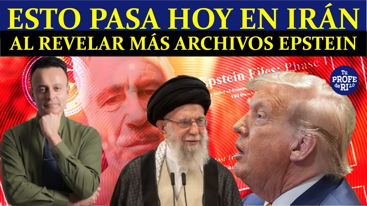 DESPUÉS DE LA REVELACIÓN EPSTEIN, ¿QUÉ PASA EN TEHERÁN? ¿GU£RRA INMINENTE?