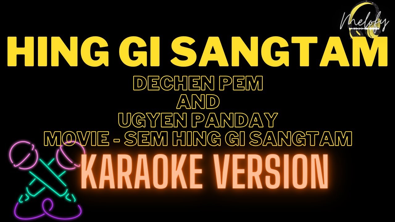 Hing Gi Sangtam (Luuyi Choeba) by Dechen Pem and Ugyen Panday Karaoke