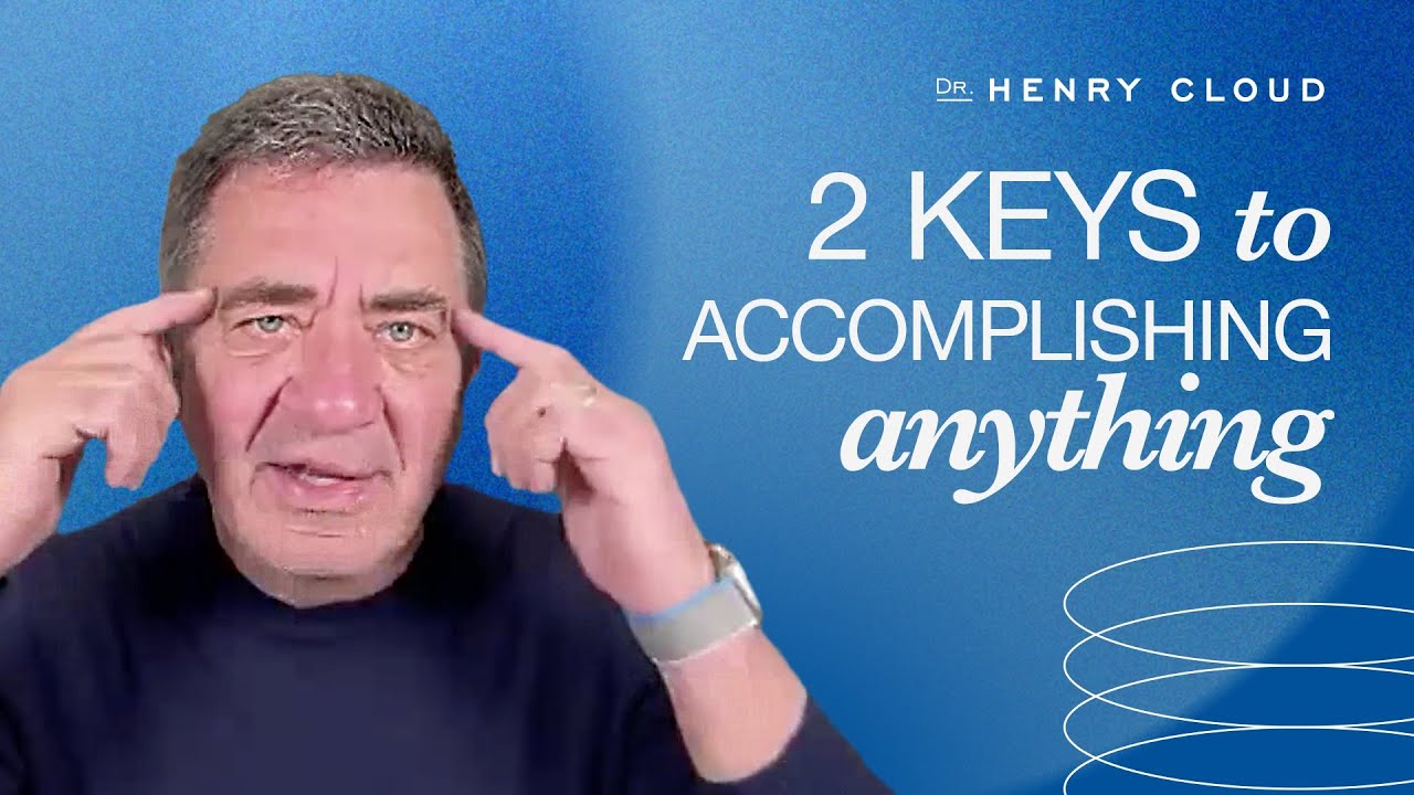 Believing you can do it and prioritizing how to get it done | Dr. Henry Cloud
