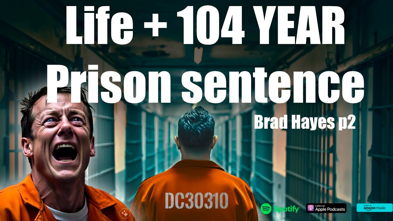 LIFE + 104 Year prison sentence - Brad Hayes P2