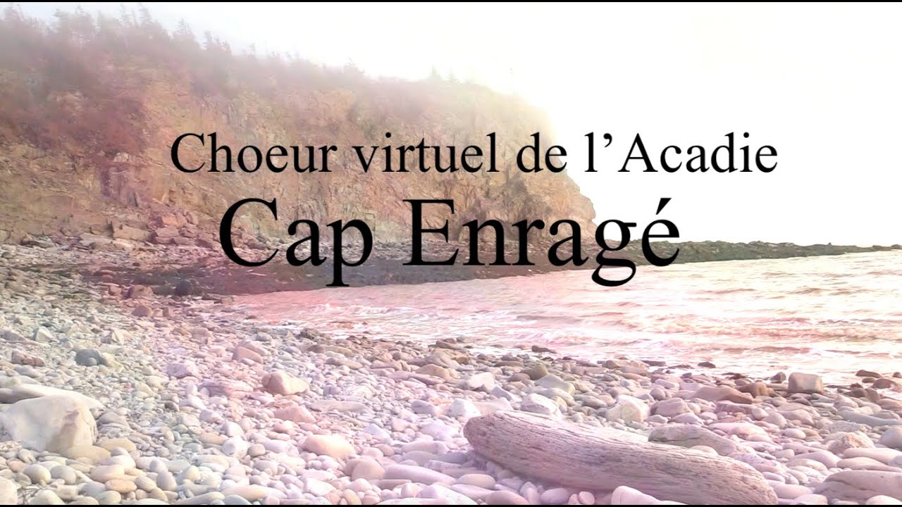 Cap Enragé- Choeur virtuel de l'Acadie- Ft. Zachary Richard arr. Justin Guignard
