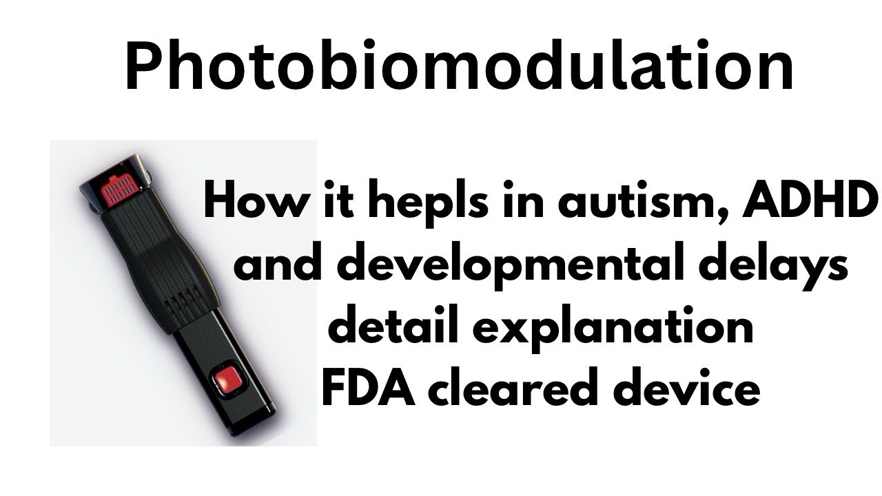 Photobiomodulation for autism ADHD and other developmental delays