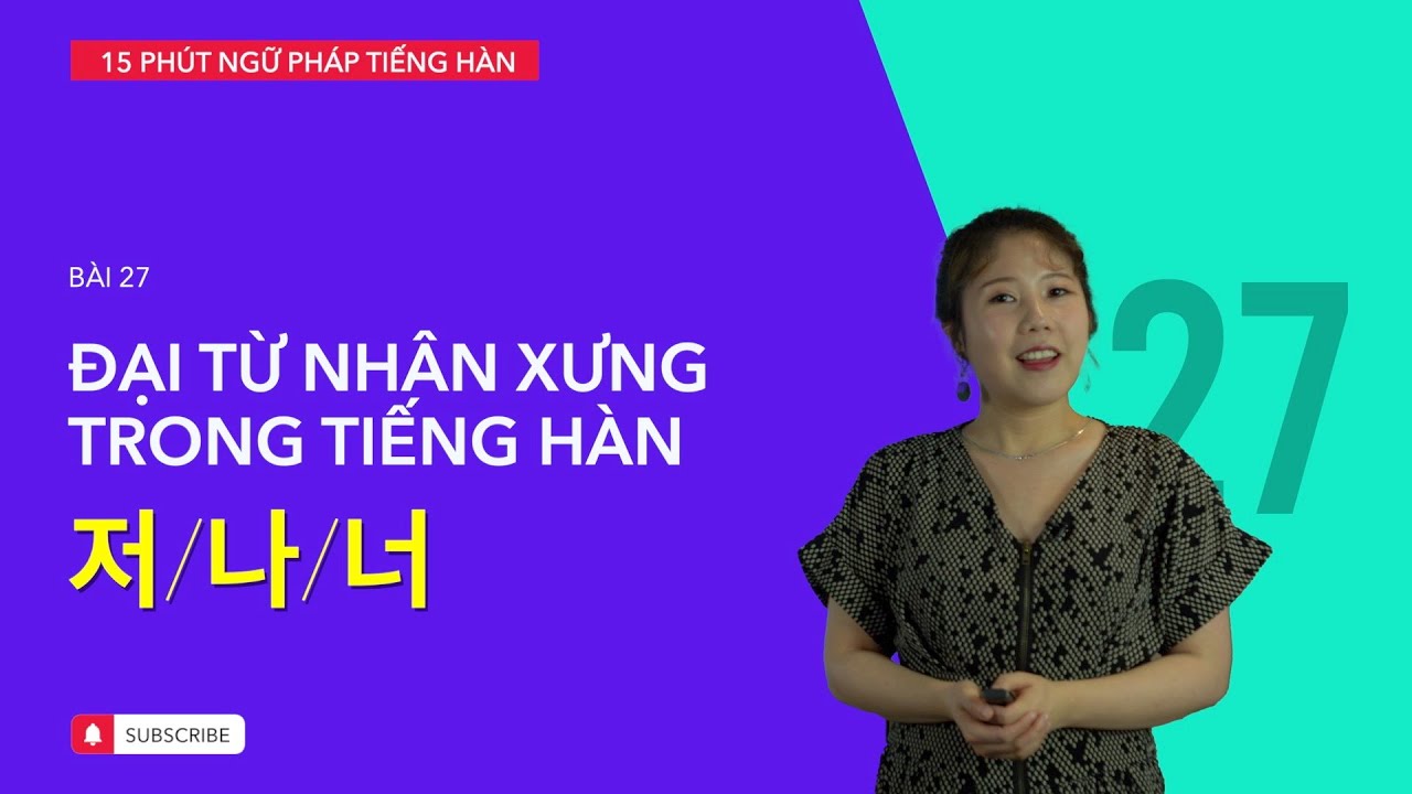 Học tiếng Hàn 2021 | NGỮ PHÁP TIẾNG HÀN GIAO TIẾP - BÀI #27 | Đại từ nhân xưng trong tiếng Hàn