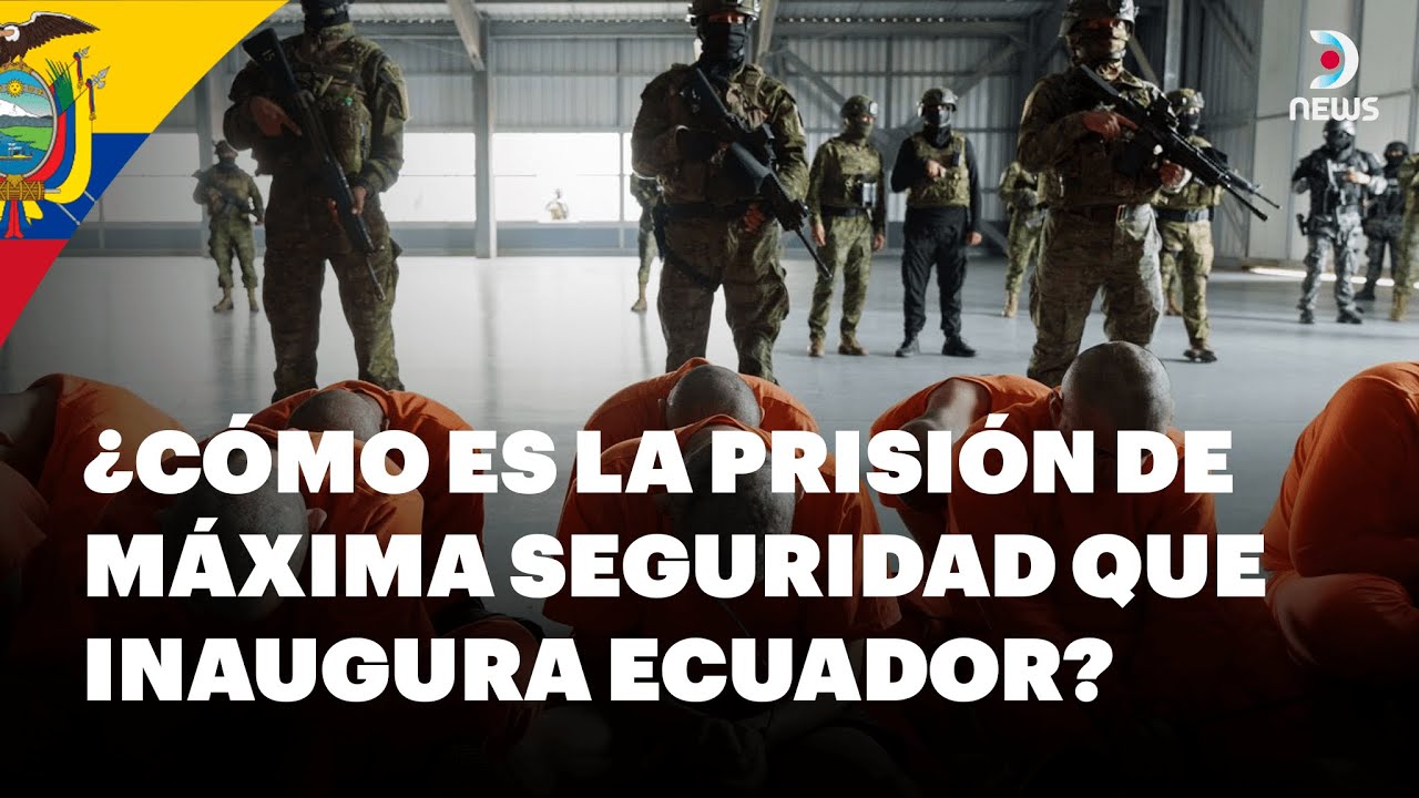 🇪🇨 &iquest;C&oacute;mo es la prisi&oacute;n de m&aacute;xima seguridad que inaugura Ecuador? | La semana en DNews