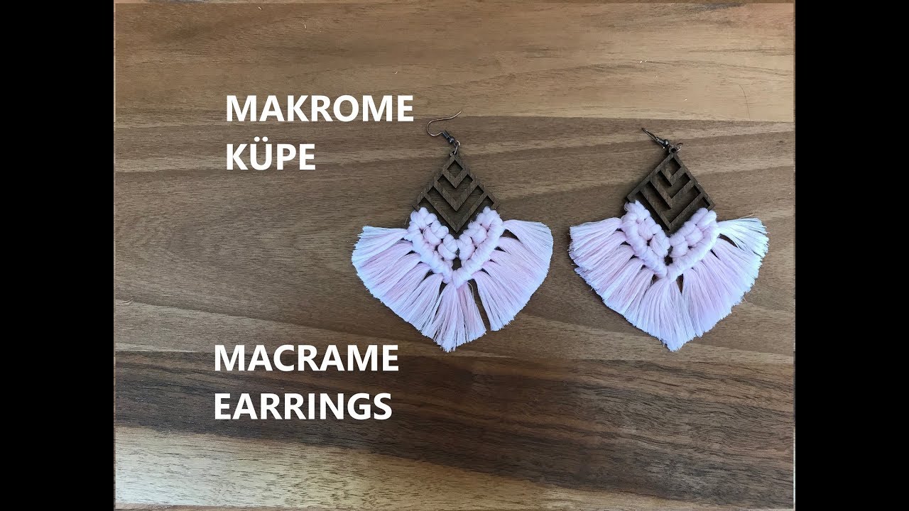 MAKROME KÜPE YAPILIŞI, AHŞAP APARATLI MAKROME KÜPE , 1.MODEL // MACRAME EARRINGS TUTORIAL DIY