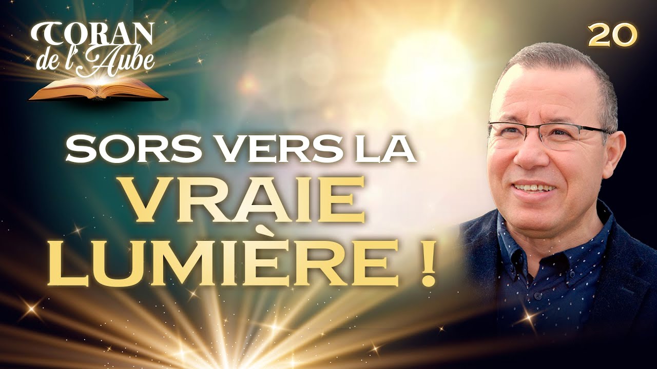 💖🗝️❗ 20-SORS VERS LA VRAIE LUMIERE ❗ le Coran de l'Aube N°20- Réda Kadri🗝️