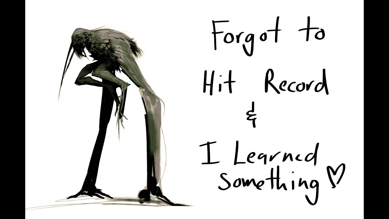 Forgot to Hit Record. But I learned Something!