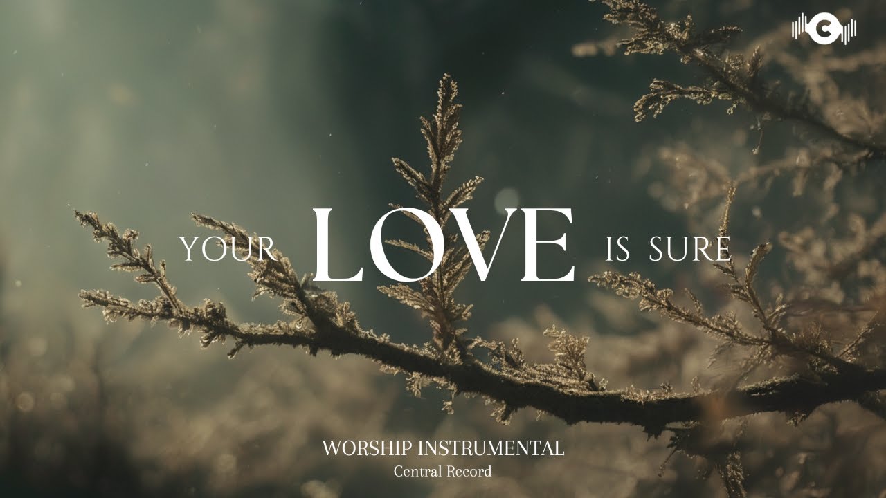 YOUR LOVE IS SURE - Soaking worship instrumental | Prayer and Devotional