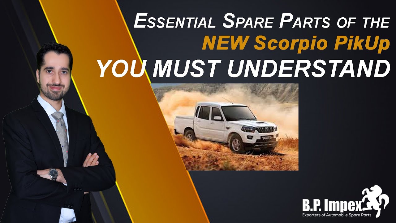 Essential Spare Parts of the New Scorpio PikUp You Must Understand