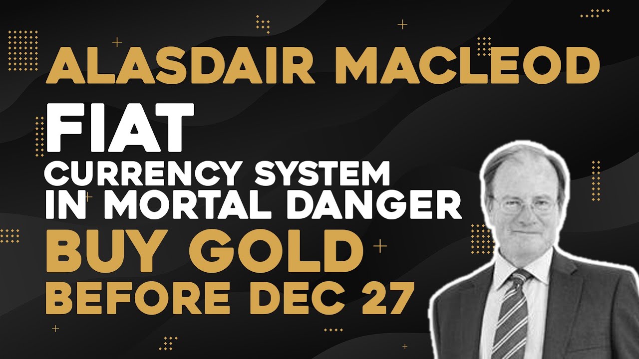 Alasdair Macleod: FIAT Currency System In Mortal Danger