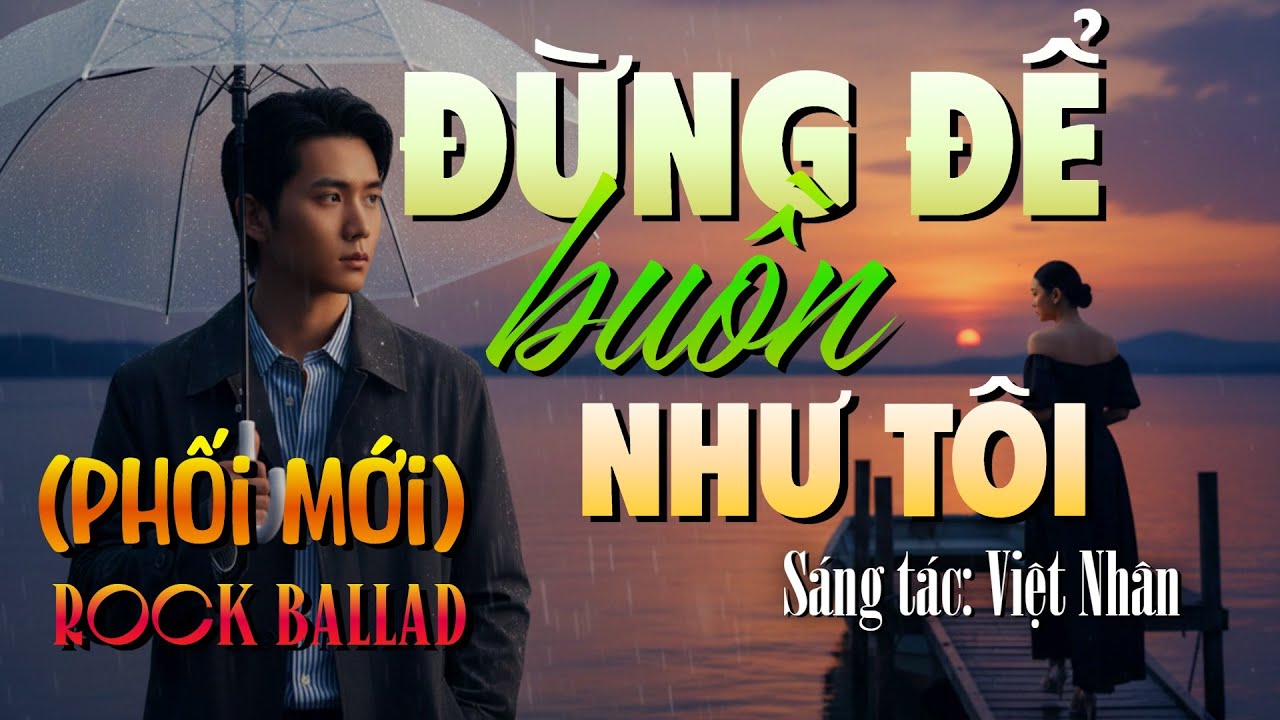 ĐỪNG ĐỂ BUỒN NHƯ TÔI (phối mới ROCK BALLAD) giọng ca nam || GIAOLAB
