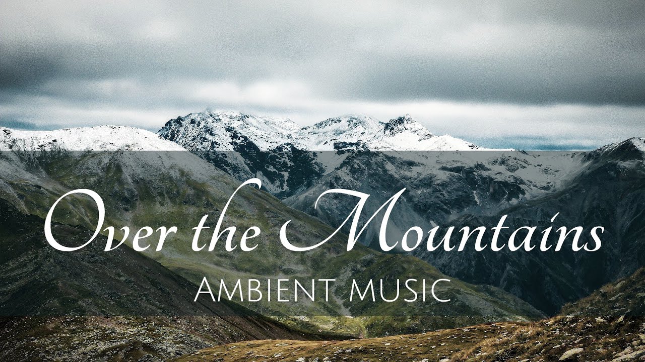 JOURNEY OVER THE MOUNTAINS - ambient fantasy music