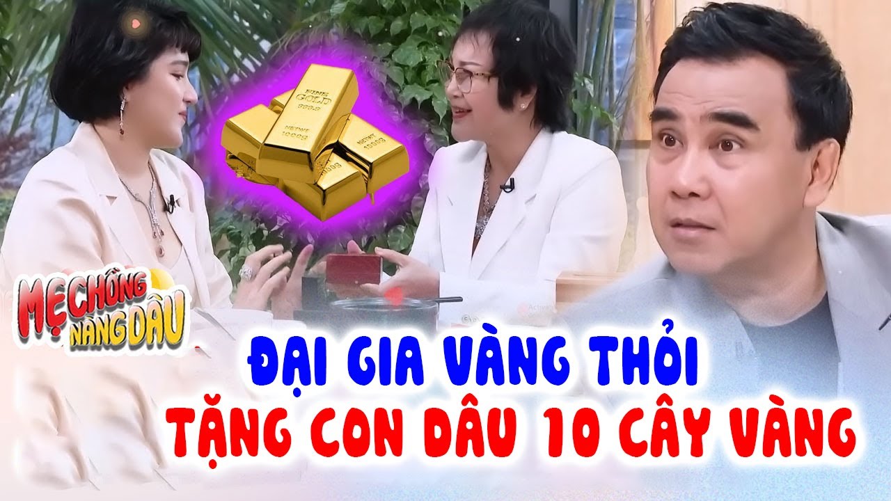 Mẹ Chồng Đại Gia Tặng Con Dâu 10 Cây Vàng SJC Gần 1 Tỷ Làm Quà Nếu Sinh Cháu | Mẹ Chồng Nàng Dâu