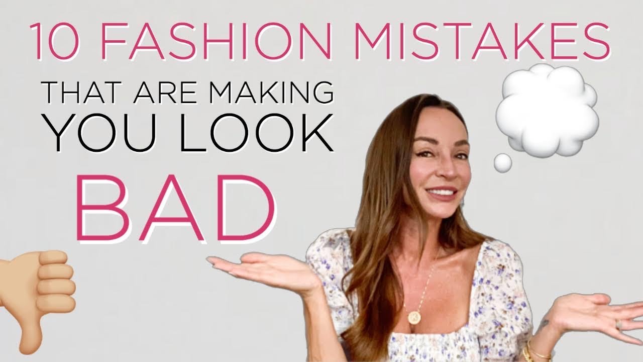 10 Fashion Mistakes That Make You Look Bad