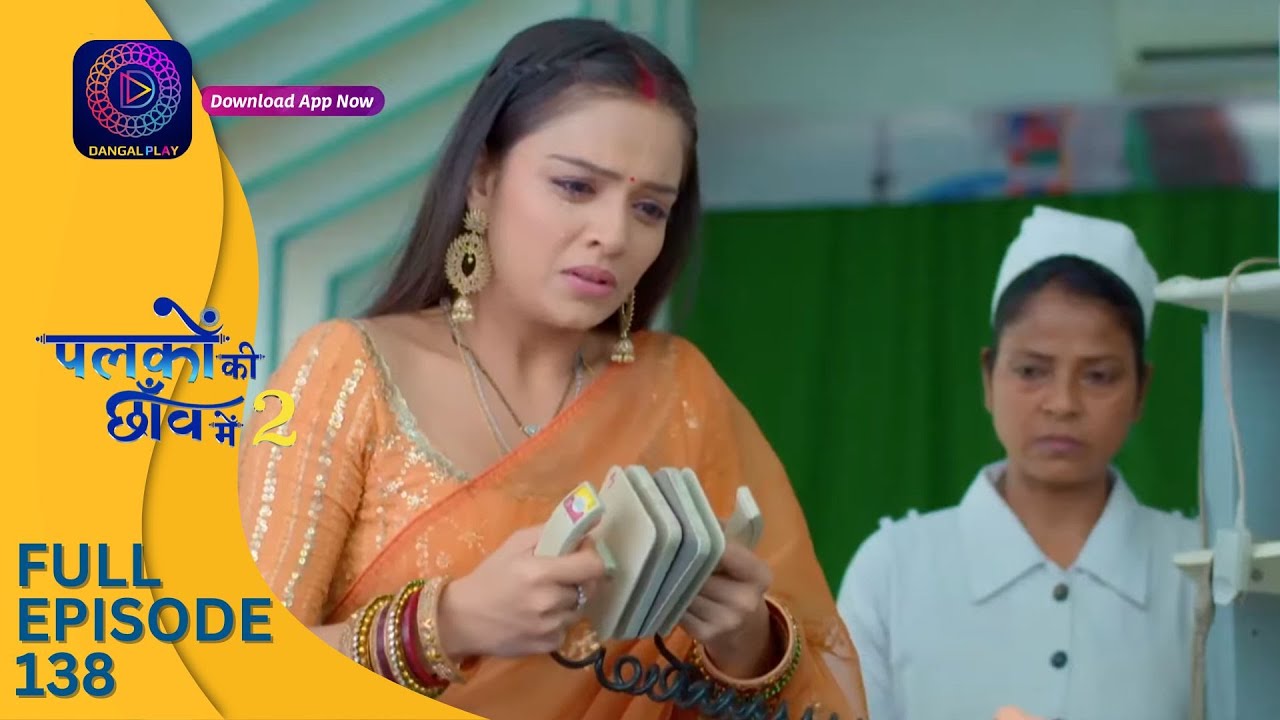Palkon ki Chhaanv mein 2 | Full Episode 138 | पलकों की छाँव में 2 | Dangal 2