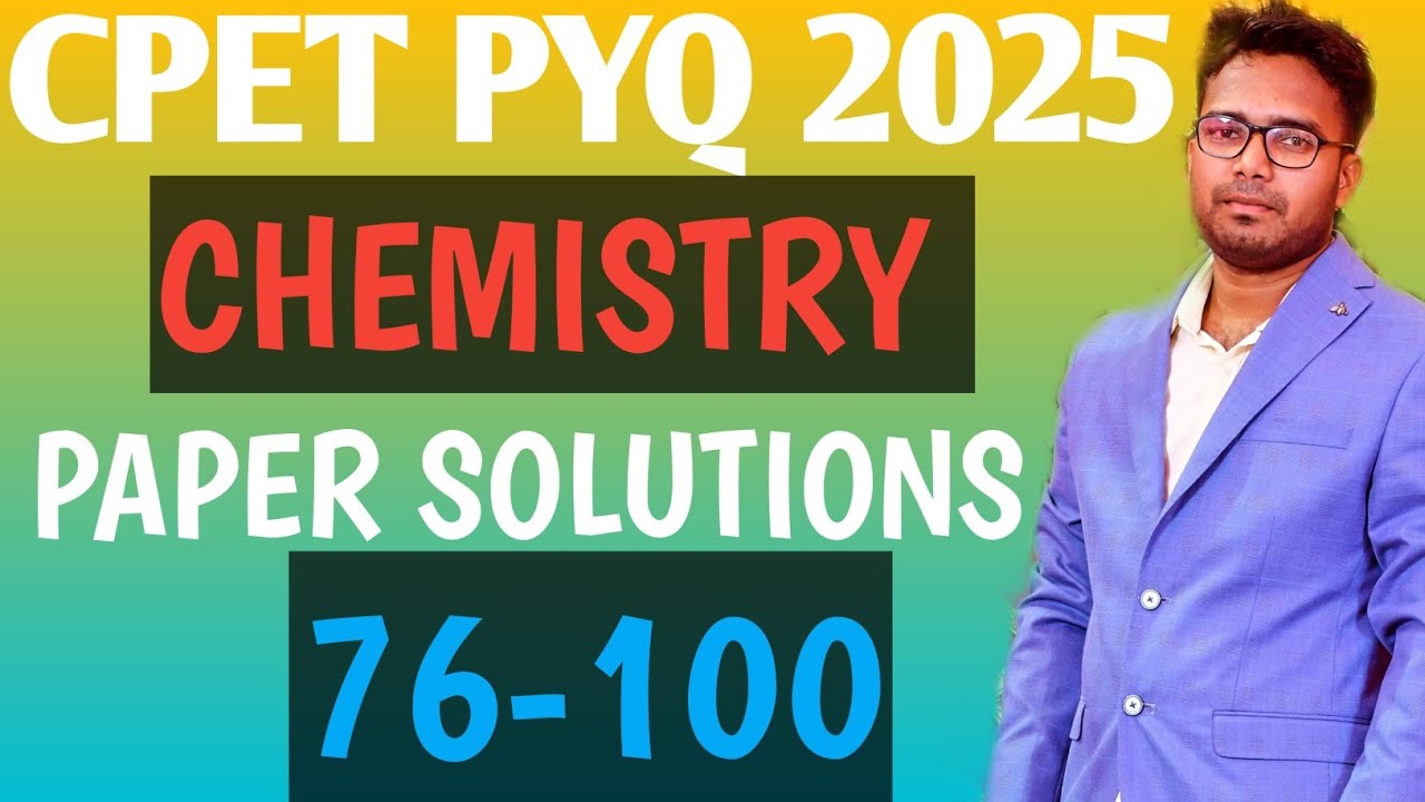 CPET CHEMISTRY PAPER SOLUTIONS 2025 🔥 || 76-100 Questions 