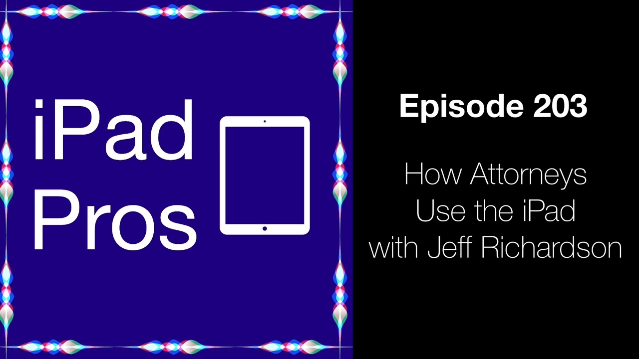 How Attorneys Use the iPad with Jeff Richardson (iPad Pros - 0203)