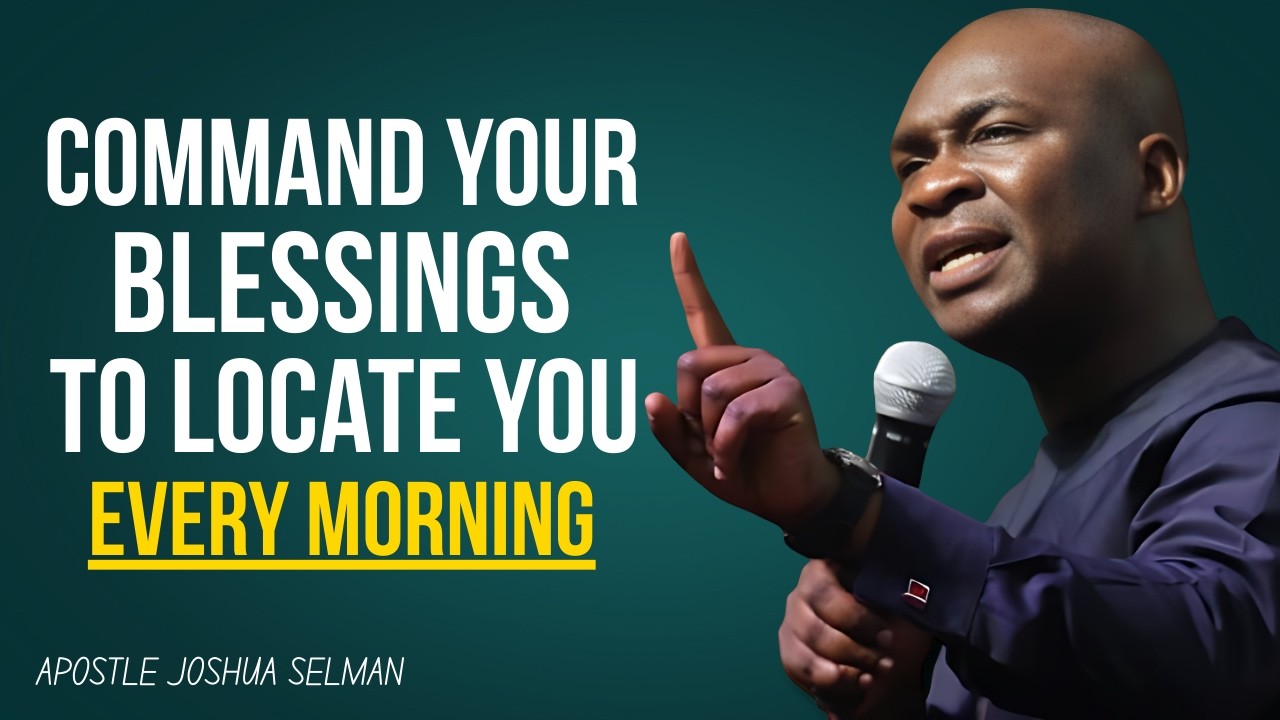 COMMAND YOUR MORNING: Powerful Prayer to Make Your Blessings Locate You | Apostle Joshua Selman