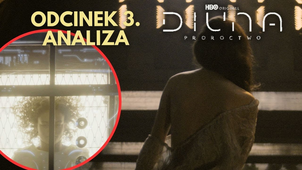 Diuna: Proroctwo - Odcinek 3. Szczeg&oacute;łowa Analiza