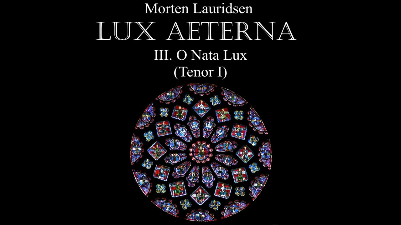 Lux Aeterna III  O Nata Lux Tenor I