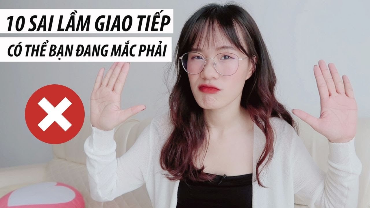 10 SAI LẦM GIAO TIÊP có thể bạn ĐANG MẮC PHẢI | Sunhuyn