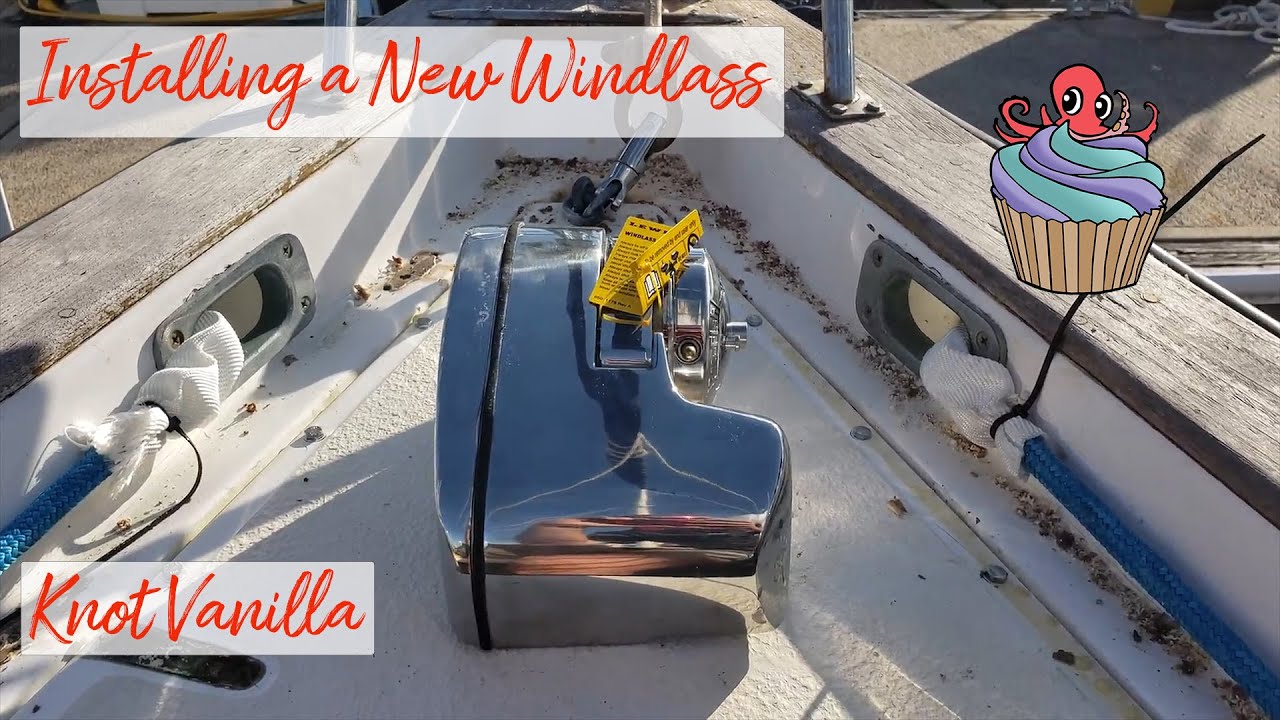 DIY Windlass install on sailboat - Log Entry 51 - Knot Vanilla