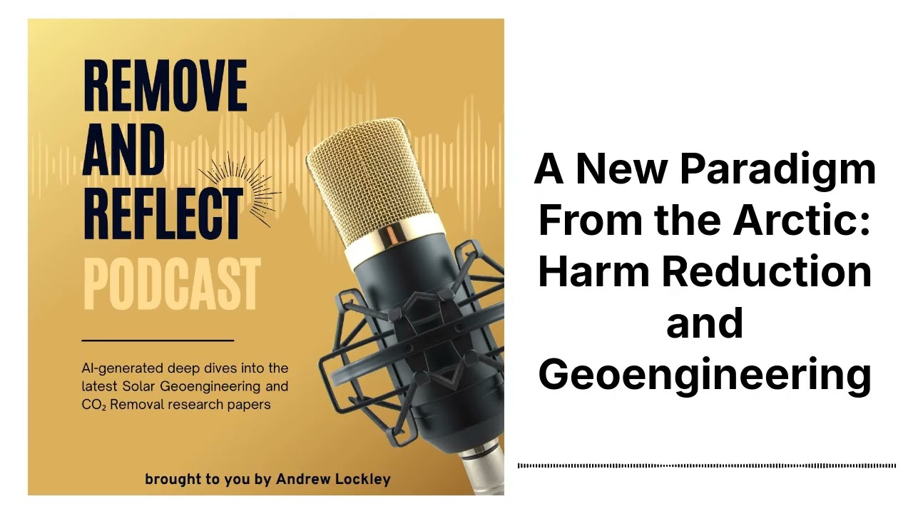 A New Paradigm From the Arctic: Harm Reduction and Geoengineering | Remove and Refleect Podcast