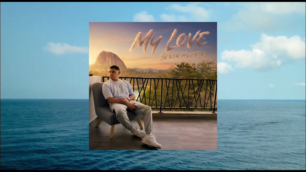 SEÑOR HUERTAS - MY LOVE 