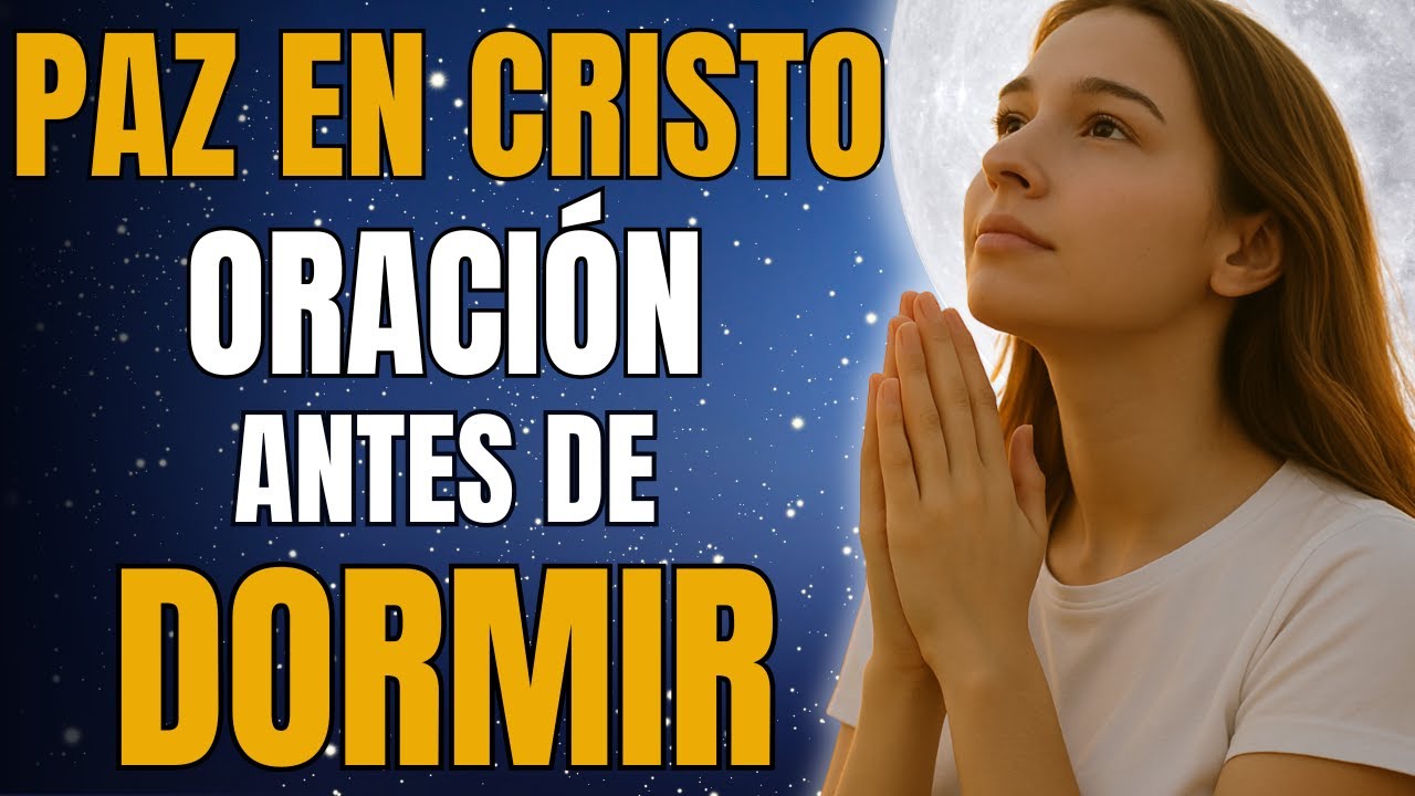 Oraci&oacute;n Nocturna a Cristo | Libera Tu Mente y Duerme en Paz