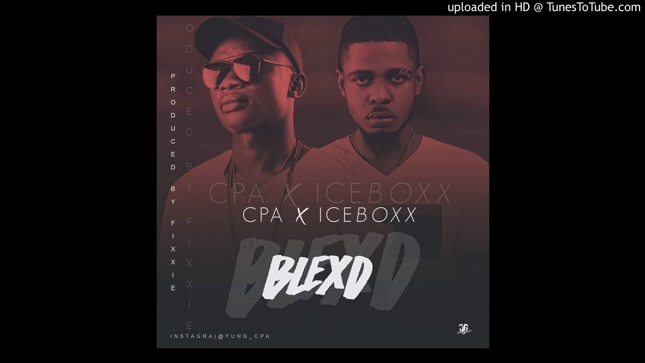 CPA Ft Iceboxx - Blexd @Yung_Cpa @iamIceboxx