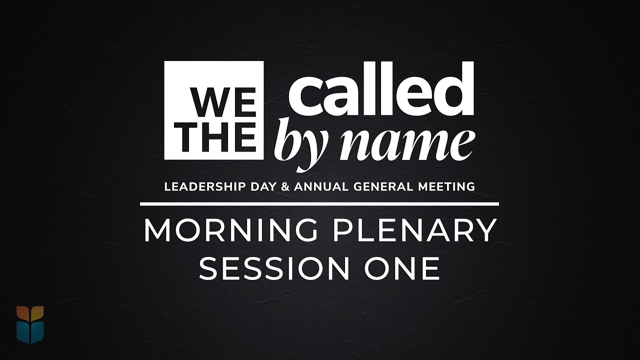 MORNING PLENARY SESSION ONE:   We The Called:  By Name