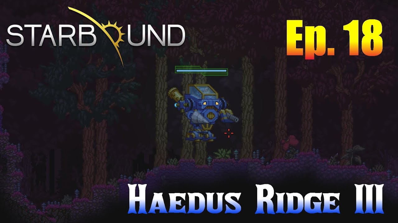 Starbound 1.3 Ep. 18 - Haedus Ridge III