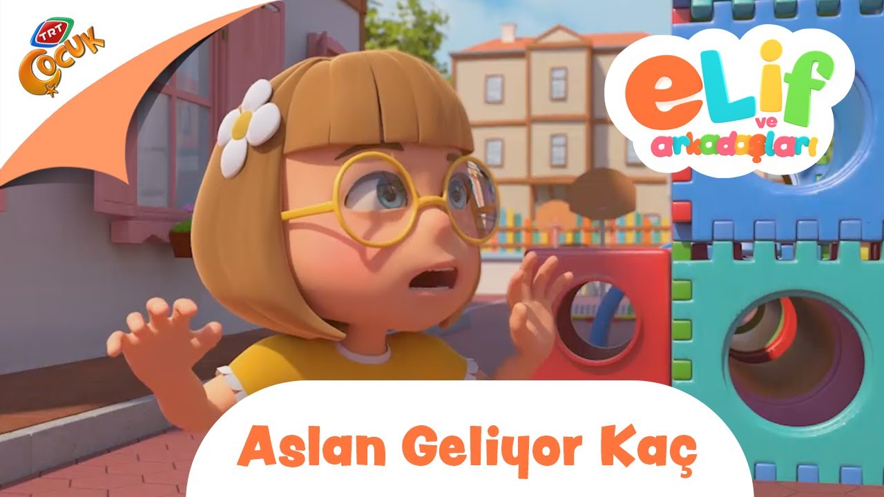 Elif ve Arkadaşları | Aslan Geliyor Kaç