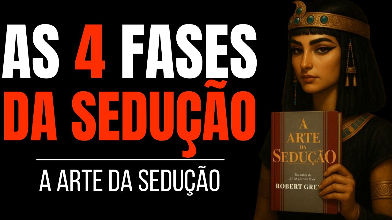AS 4 FASES DA SEDUÇÃO | A ARTE DA SEDUÇÃO