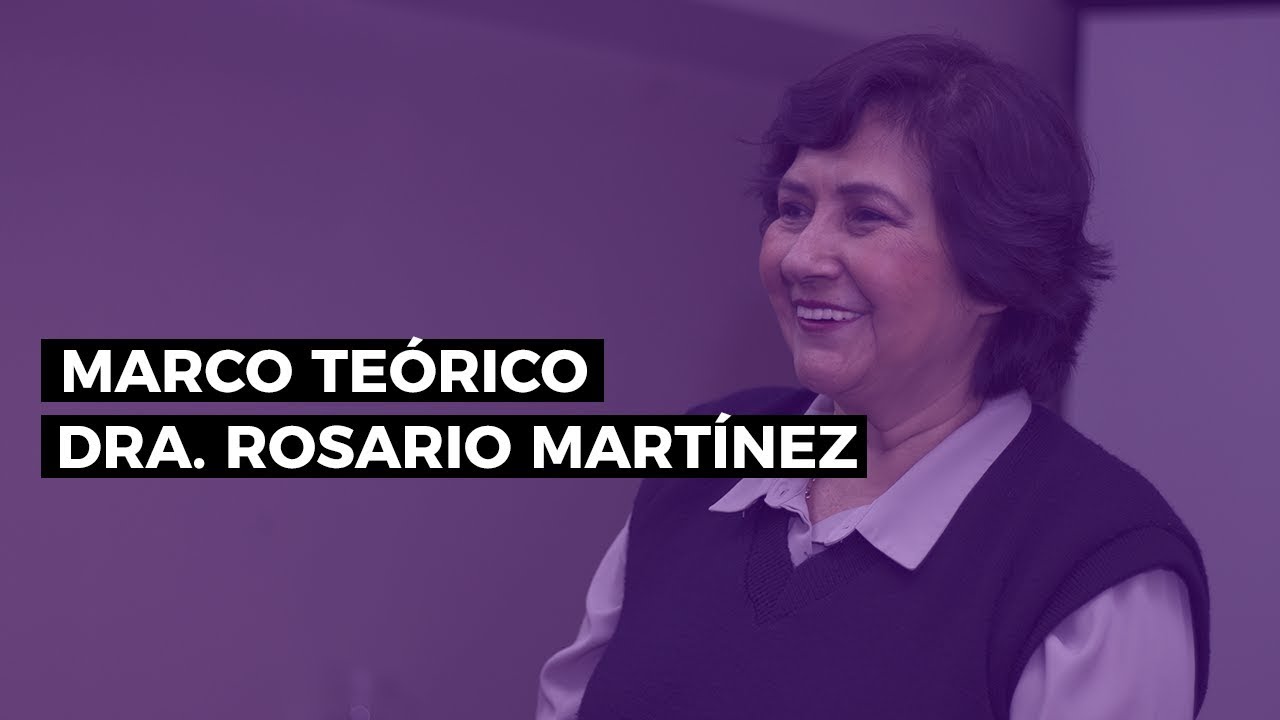 Qué es el marco teórico de una tesis - Dra. Rosario Martínez