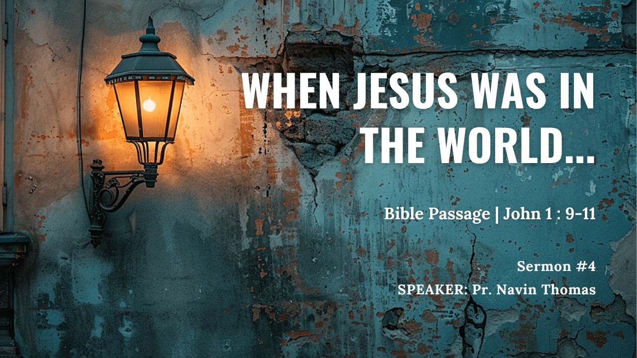 When Jesus was in the world | Pr. Navin Thomas | New Covenant Church