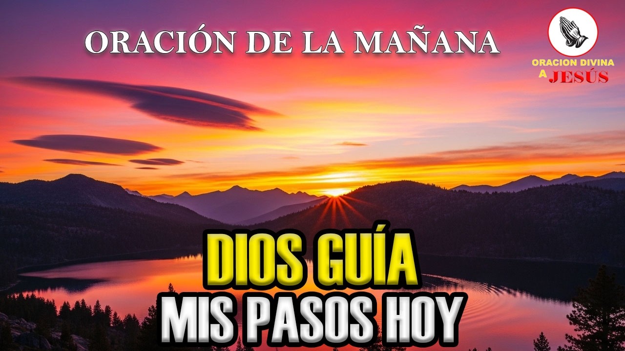 Oración de la Mañana | Jesús Dirige Mis Pasos e Ilumina Mi Camino Hoy | 1 Juan 4:12