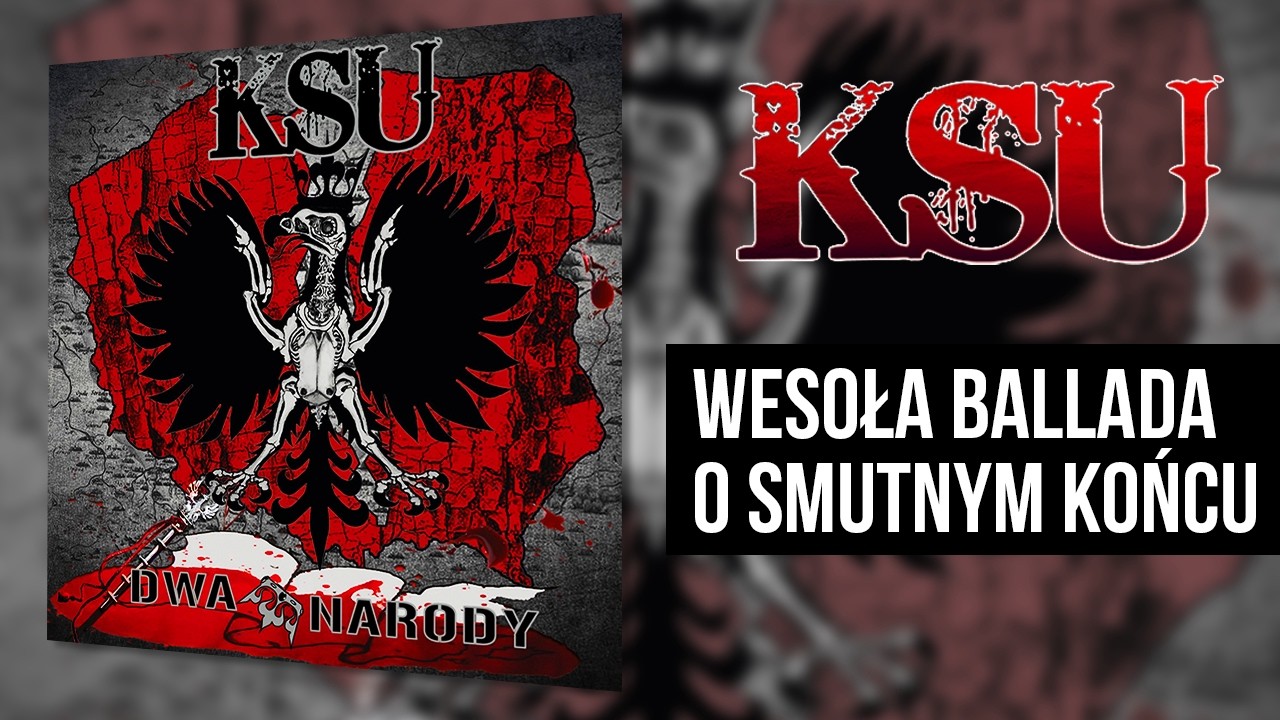 KSU - Wesoła Ballada o Smutnym Końcu (Dwa Narody)