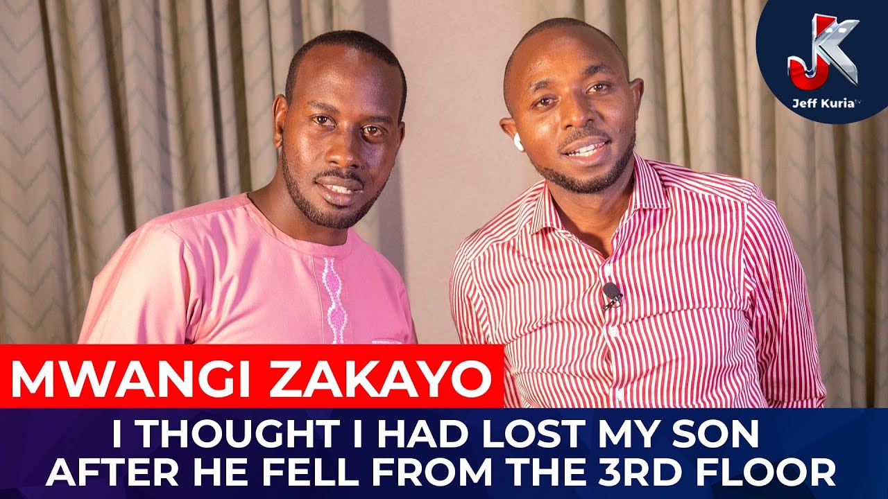 I THOUGHT I HAD LOST MY SON AFTER HE FELL FROM THE 3RD FLOOR - MWANGI ZAKAYO