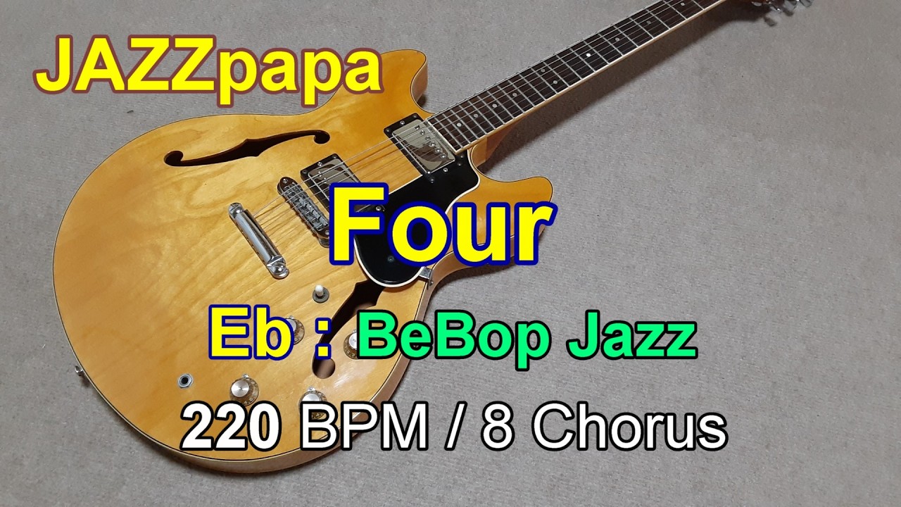 Four  / Backing : Eb / BeBop Jazz / 220 BPM / 8 Chorus /フォー