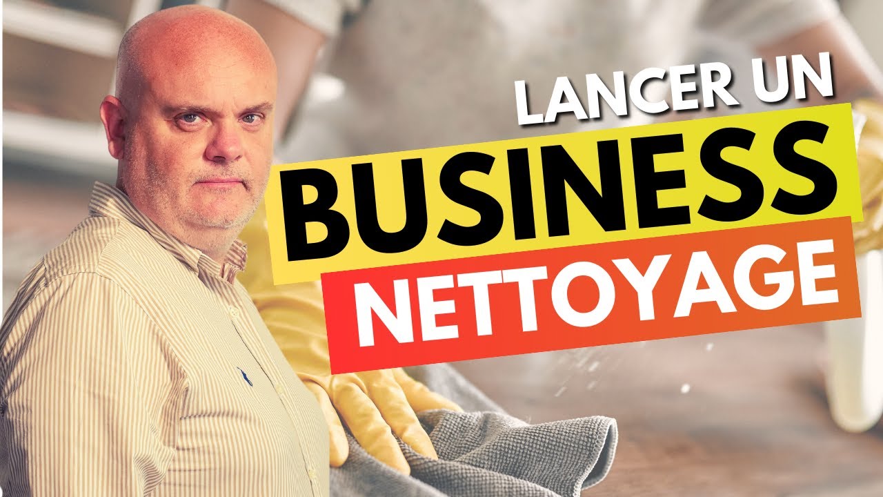 Comment lancer un business de Nettoyage en 2025