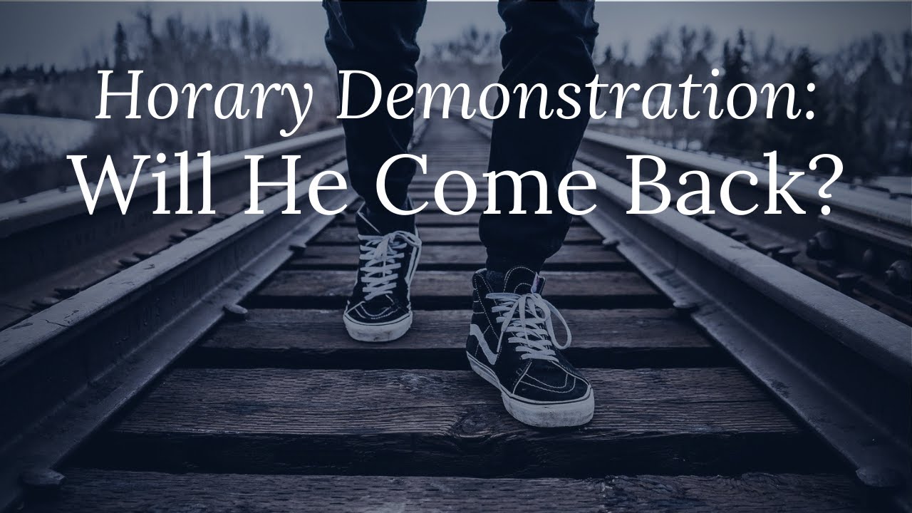 Horary Demonstration: Will He Come Back?