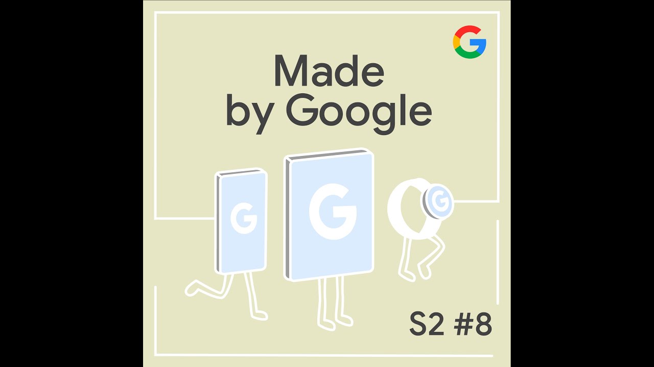 Inside the Pixel: A Conversation with Google's Product Director | Made by Google Podcast S2E8