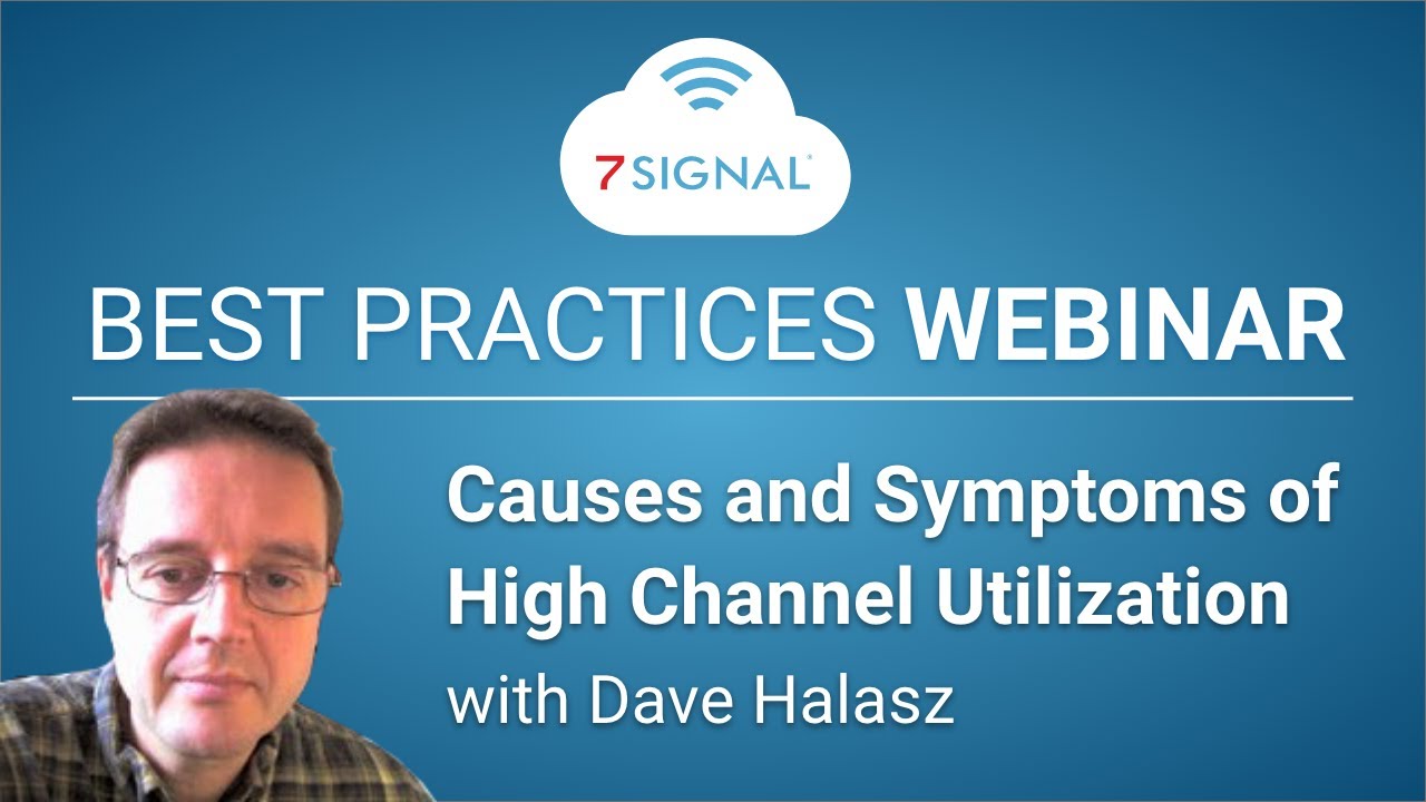 Causes and Symptoms of High Channel Utilization: Best Practices Webinar Series