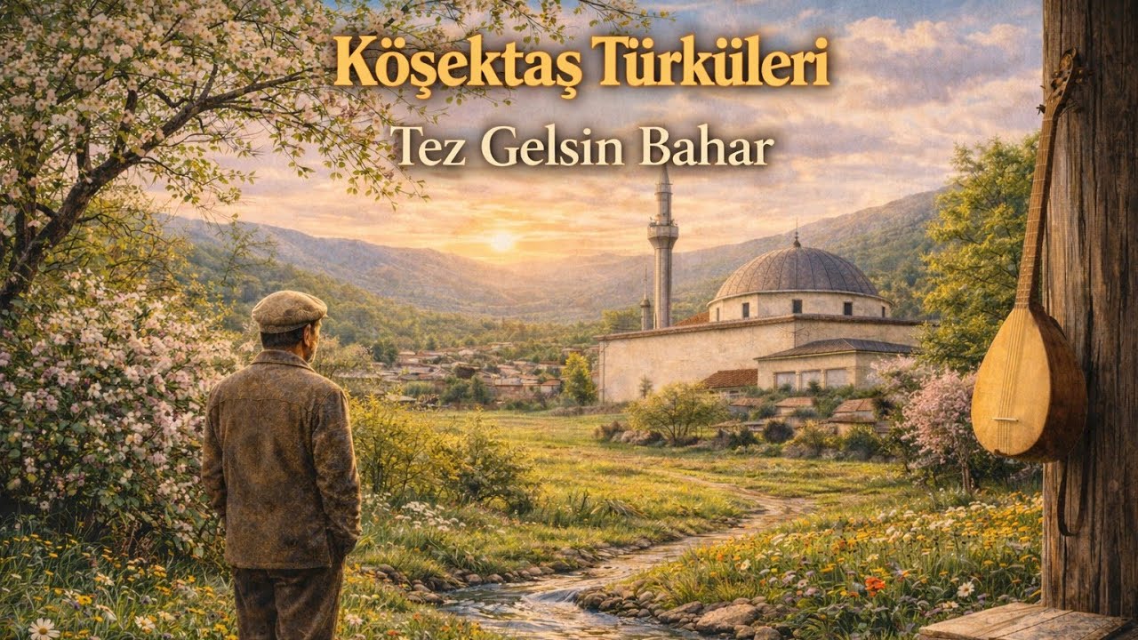 Köşektaş Türküleri | Tez Gelsin Bahar