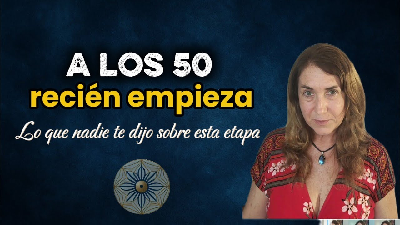 A los 50 la Vida no Termina. Recién Empieza a ser Tuya.