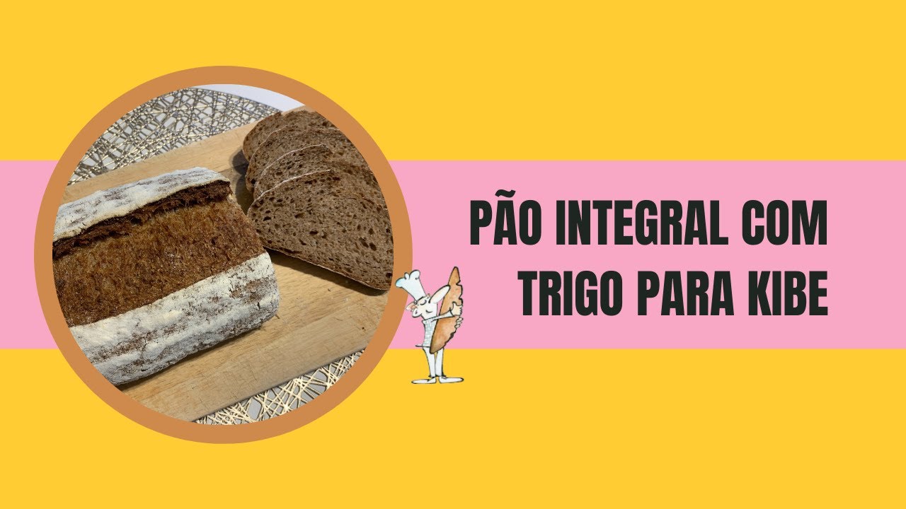 Pão INTEGRAL com TRIGO PARA KIBE