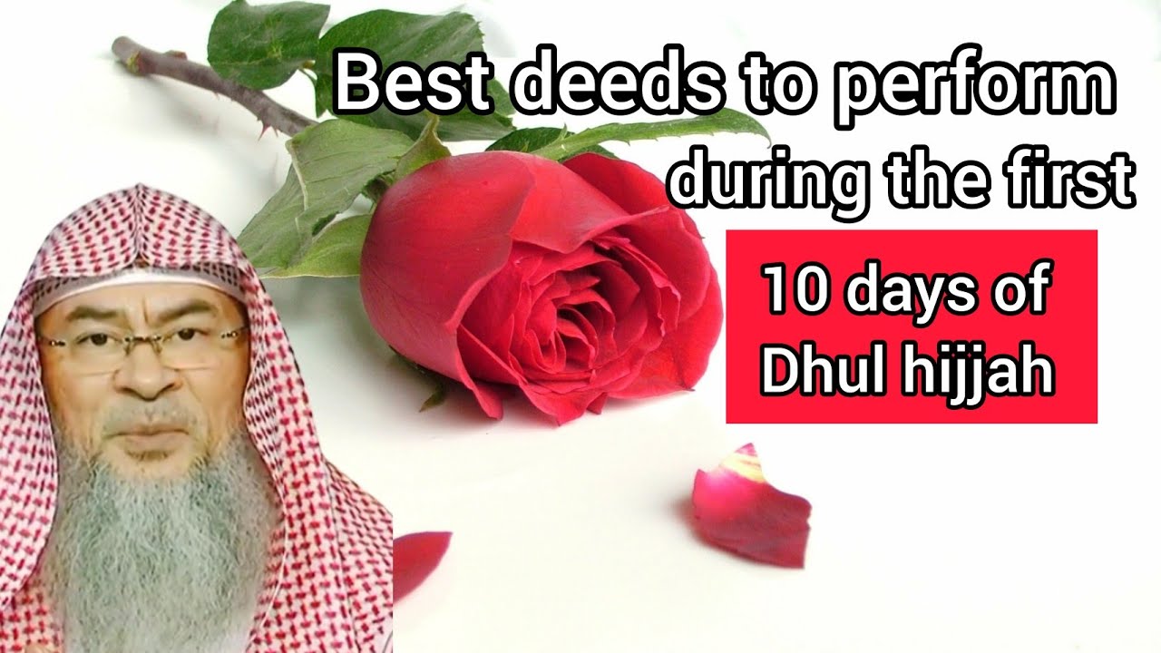 Best deeds to perform during the first 10 days of dhul hijjah - Assim al hakeem